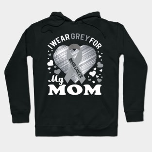 I Wear Grey For My Mom Brain Cancer Awareness Hoodie